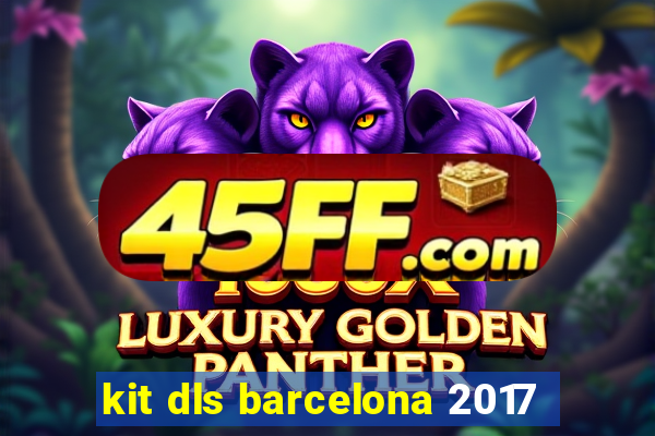kit dls barcelona 2017